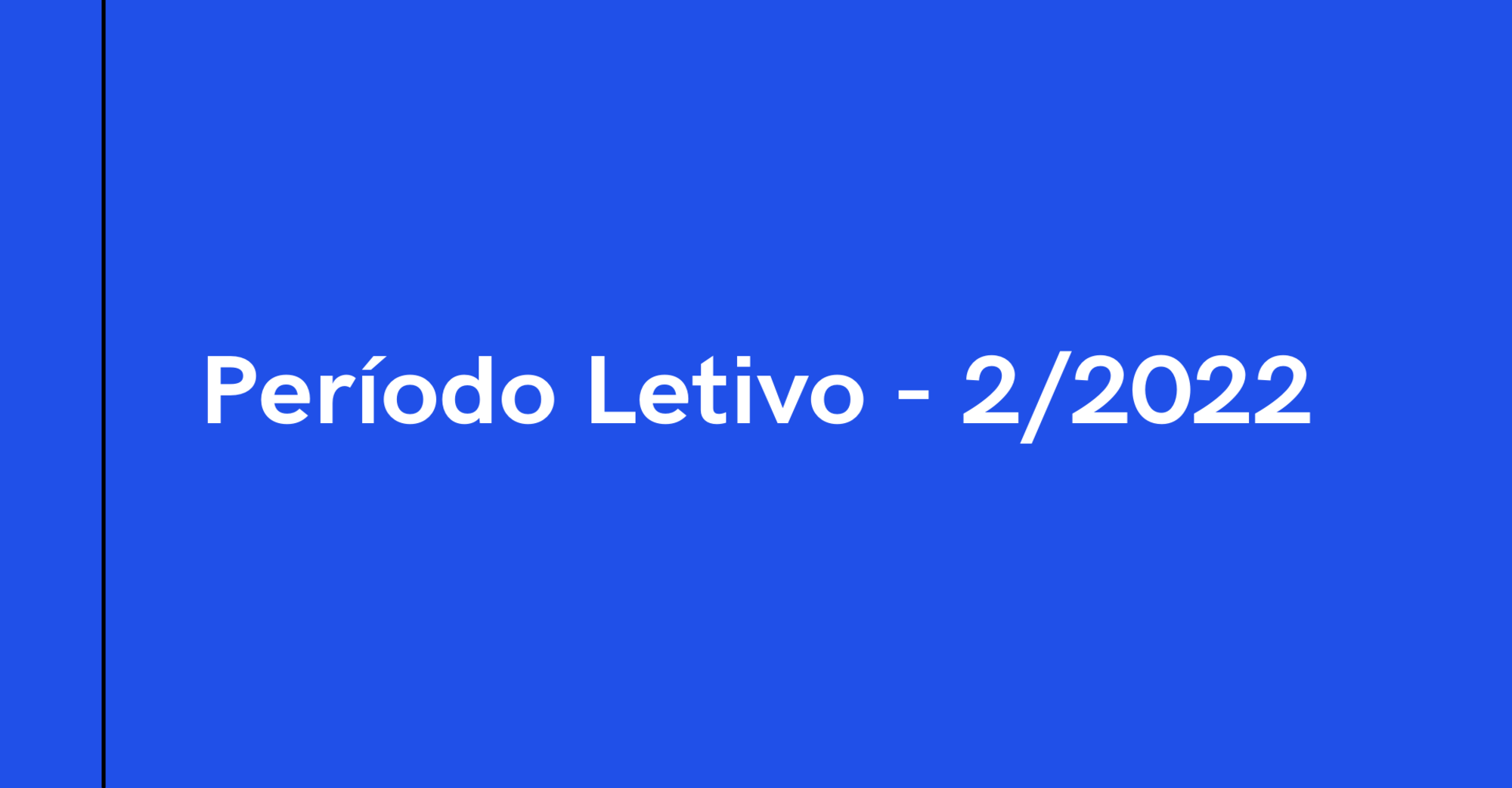 Período Letivo 2 - 2022 (PL-2/2022)